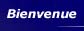 Bienvenue